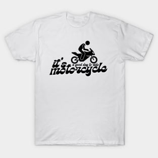 It's a good day to ride motorcycle T-Shirt